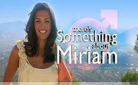 Theres something about miriam